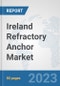 Ireland Refractory Anchor Market: Prospects, Trends Analysis, Market Size and Forecasts up to 2030 - Product Thumbnail Image