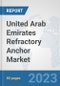 United Arab Emirates Refractory Anchor Market: Prospects, Trends Analysis, Market Size and Forecasts up to 2030 - Product Thumbnail Image