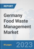 Germany Food Waste Management Market: Prospects, Trends Analysis, Market Size and Forecasts up to 2030- Product Image