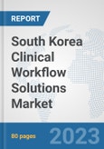 South Korea Clinical Workflow Solutions Market: Prospects, Trends Analysis, Market Size and Forecasts up to 2030- Product Image