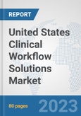 United States Clinical Workflow Solutions Market: Prospects, Trends Analysis, Market Size and Forecasts up to 2030- Product Image