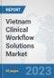 Vietnam Clinical Workflow Solutions Market: Prospects, Trends Analysis, Market Size and Forecasts up to 2030 - Product Thumbnail Image