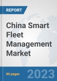 China Smart Fleet Management Market: Prospects, Trends Analysis, Market Size and Forecasts up to 2030- Product Image