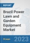 Brazil Power Lawn and Garden Equipment Market: Prospects, Trends Analysis, Market Size and Forecasts up to 2030 - Product Image