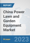 China Power Lawn and Garden Equipment Market: Prospects, Trends Analysis, Market Size and Forecasts up to 2030- Product Image