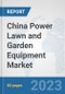 China Power Lawn and Garden Equipment Market: Prospects, Trends Analysis, Market Size and Forecasts up to 2030 - Product Image