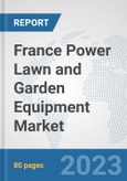 France Power Lawn and Garden Equipment Market: Prospects, Trends Analysis, Market Size and Forecasts up to 2030- Product Image