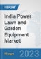 India Power Lawn and Garden Equipment Market: Prospects, Trends Analysis, Market Size and Forecasts up to 2030 - Product Image