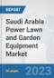 Saudi Arabia Power Lawn and Garden Equipment Market: Prospects, Trends Analysis, Market Size and Forecasts up to 2030 - Product Image