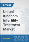 United Kingdom Infertility Treatment Market: Prospects, Trends Analysis, Market Size and Forecasts up to 2030- Product Image