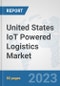 United States IoT Powered Logistics Market : Prospects, Trends Analysis, Market Size and Forecasts up to 2030 - Product Image