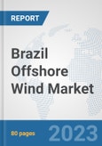 Brazil Offshore Wind Market: Prospects, Trends Analysis, Market Size and Forecasts up to 2030- Product Image