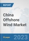 China Offshore Wind Market: Prospects, Trends Analysis, Market Size and Forecasts up to 2030 - Product Thumbnail Image