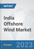 India Offshore Wind Market: Prospects, Trends Analysis, Market Size and Forecasts up to 2030- Product Image
