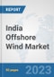 India Offshore Wind Market: Prospects, Trends Analysis, Market Size and Forecasts up to 2030 - Product Thumbnail Image