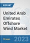 United Arab Emirates Offshore Wind Market: Prospects, Trends Analysis, Market Size and Forecasts up to 2030 - Product Thumbnail Image
