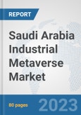 Saudi Arabia Industrial Metaverse Market: Prospects, Trends Analysis, Market Size and Forecasts up to 2030- Product Image