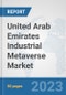 United Arab Emirates Industrial Metaverse Market: Prospects, Trends Analysis, Market Size and Forecasts up to 2030 - Product Thumbnail Image