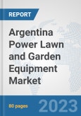 Argentina Power Lawn and Garden Equipment Market: Prospects, Trends Analysis, Market Size and Forecasts up to 2030- Product Image