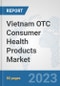 Vietnam OTC Consumer Health Products Market: Prospects, Trends Analysis, Market Size and Forecasts up to 2030 - Product Thumbnail Image