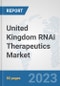 United Kingdom RNAi Therapeutics Market: Prospects, Trends Analysis, Market Size and Forecasts up to 2030 - Product Thumbnail Image
