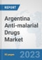 Argentina Anti-malarial Drugs Market: Prospects, Trends Analysis, Market Size and Forecasts up to 2030 - Product Image