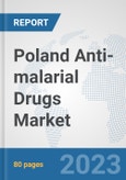 Poland Anti-malarial Drugs Market: Prospects, Trends Analysis, Market Size and Forecasts up to 2030- Product Image