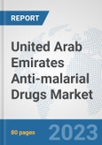 United Arab Emirates Anti-malarial Drugs Market: Prospects, Trends Analysis, Market Size and Forecasts up to 2030- Product Image