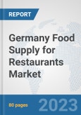 Germany Food Supply for Restaurants Market: Prospects, Trends Analysis, Market Size and Forecasts up to 2030- Product Image