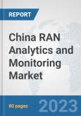 China RAN Analytics and Monitoring Market: Prospects, Trends Analysis, Market Size and Forecasts up to 2030- Product Image