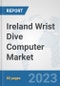 Ireland Wrist Dive Computer Market: Prospects, Trends Analysis, Market Size and Forecasts up to 2030 - Product Thumbnail Image