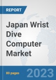 Japan Wrist Dive Computer Market: Prospects, Trends Analysis, Market Size and Forecasts up to 2030- Product Image