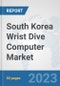 South Korea Wrist Dive Computer Market: Prospects, Trends Analysis, Market Size and Forecasts up to 2030 - Product Thumbnail Image