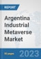 Argentina Industrial Metaverse Market: Prospects, Trends Analysis, Market Size and Forecasts up to 2030 - Product Thumbnail Image
