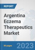 Argentina Eczema Therapeutics Market: Prospects, Trends Analysis, Market Size and Forecasts up to 2030- Product Image