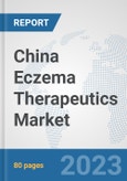 China Eczema Therapeutics Market: Prospects, Trends Analysis, Market Size and Forecasts up to 2030- Product Image