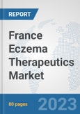 France Eczema Therapeutics Market: Prospects, Trends Analysis, Market Size and Forecasts up to 2030- Product Image