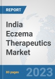India Eczema Therapeutics Market: Prospects, Trends Analysis, Market Size and Forecasts up to 2030- Product Image