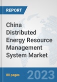 China Distributed Energy Resource Management System Market: Prospects, Trends Analysis, Market Size and Forecasts up to 2030- Product Image