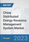 China Distributed Energy Resource Management System Market: Prospects, Trends Analysis, Market Size and Forecasts up to 2030 - Product Image