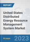 United States Distributed Energy Resource Management System Market: Prospects, Trends Analysis, Market Size and Forecasts up to 2030- Product Image
