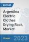 Argentina Electric Clothes Drying Rack Market: Prospects, Trends Analysis, Market Size and Forecasts up to 2030 - Product Thumbnail Image