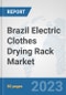 Brazil Electric Clothes Drying Rack Market: Prospects, Trends Analysis, Market Size and Forecasts up to 2030 - Product Thumbnail Image
