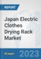 Japan Electric Clothes Drying Rack Market: Prospects, Trends Analysis, Market Size and Forecasts up to 2030 - Product Thumbnail Image