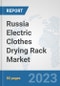 Russia Electric Clothes Drying Rack Market: Prospects, Trends Analysis, Market Size and Forecasts up to 2030 - Product Thumbnail Image