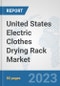 United States Electric Clothes Drying Rack Market: Prospects, Trends Analysis, Market Size and Forecasts up to 2030 - Product Thumbnail Image