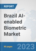 Brazil AI-enabled Biometric Market: Prospects, Trends Analysis, Market Size and Forecasts up to 2030- Product Image