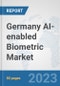 Germany AI-enabled Biometric Market: Prospects, Trends Analysis, Market Size and Forecasts up to 2030 - Product Thumbnail Image