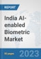 India AI-enabled Biometric Market: Prospects, Trends Analysis, Market Size and Forecasts up to 2030 - Product Thumbnail Image