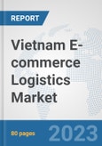 Vietnam E-commerce Logistics Market: Prospects, Trends Analysis, Market Size and Forecasts up to 2030- Product Image